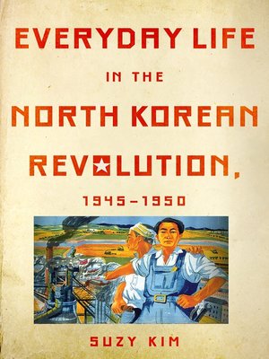 cover image of Everyday Life in the North Korean Revolution, 1945–1950